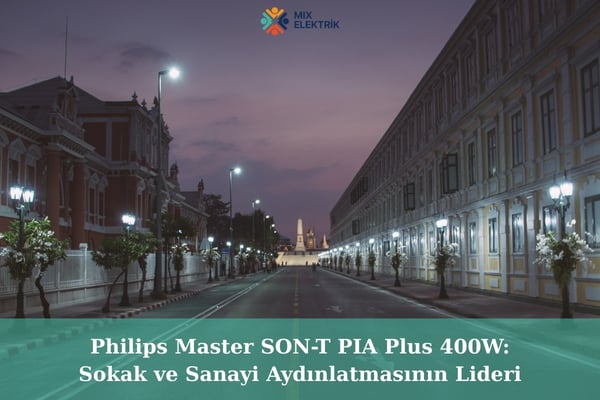 Philips Master SON-T PIA Plus 400W: Sokak ve Sanayi Aydınlatmasının Lideri