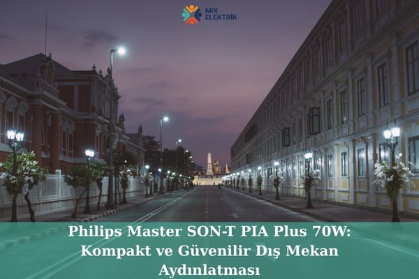Philips Master SON-T PIA Plus 70W: Kompakt ve Güvenilir Dış Mekan Aydınlatması