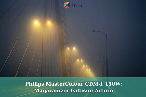Philips MasterColour CDM-T 150W: Mağazanızın Işıltısını Artırın