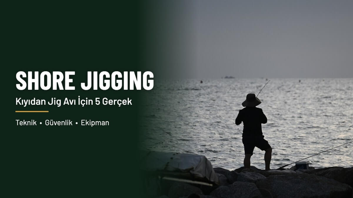Kıyıdan Devlerin Peşinde: Shore Jigging