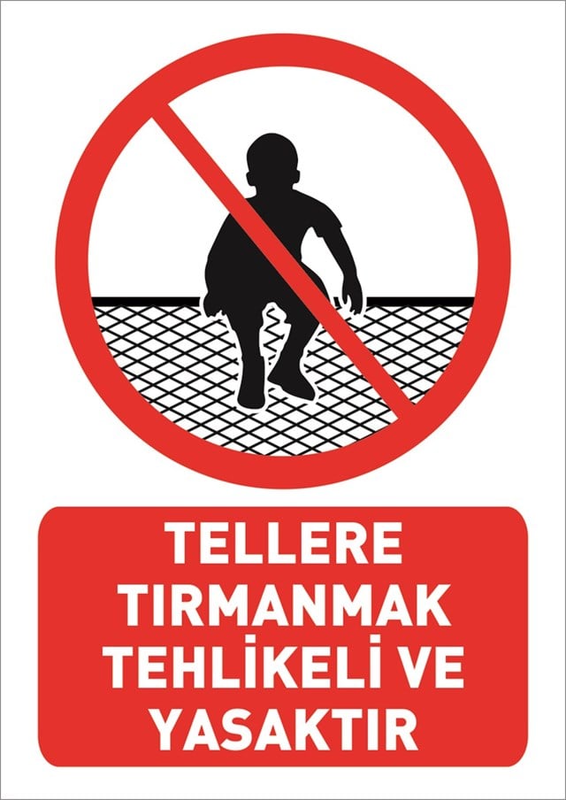 TELLERE TIRMANMAK TEHLİKELİ VE YASAKTIR LEVHASI