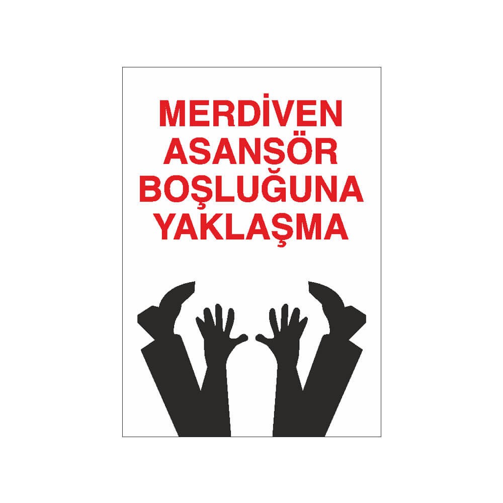 Merdiven ve Asansör Boşluğuna Yaklaşma İş Güvenliği levhası