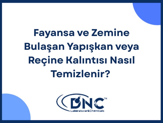 Fayansa ve Zemine Bulaşan Yapışkan veya Reçine Kalıntısı Nasıl Temizlenir?