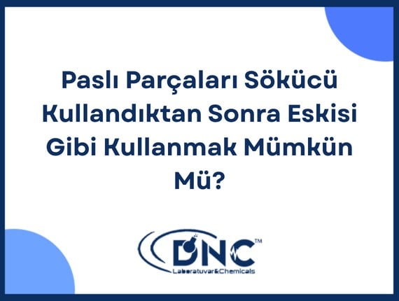Paslı Parçaları Sökücü Kullandıktan Sonra Eskisi Gibi Kullanmak Mümkün Mü?