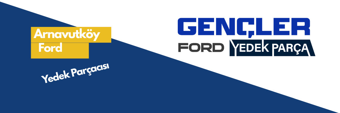 Arnavutköy Ford Yedek Parça
