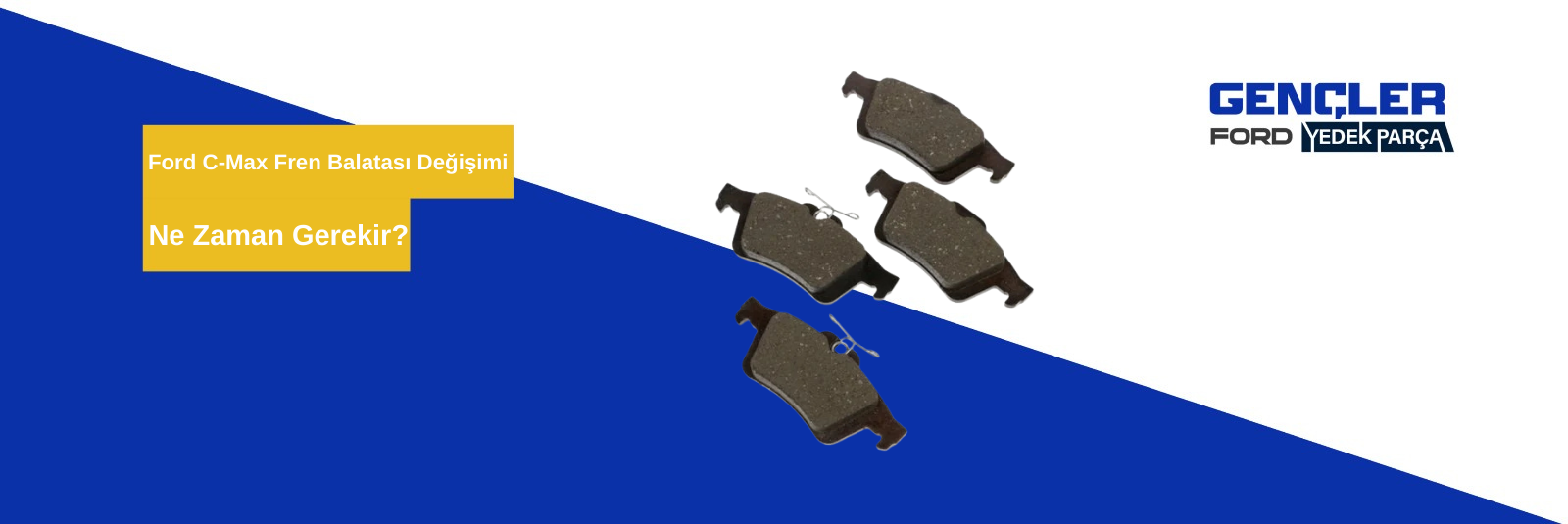 Ford C-Max Fren Balatası Değişimi Ne Zaman Gerekir?