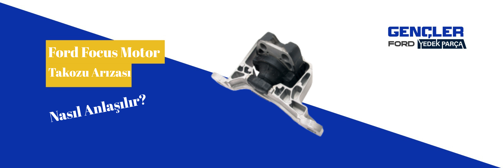 Ford Focus Motor Takozu Arızası Nasıl Anlaşılır?