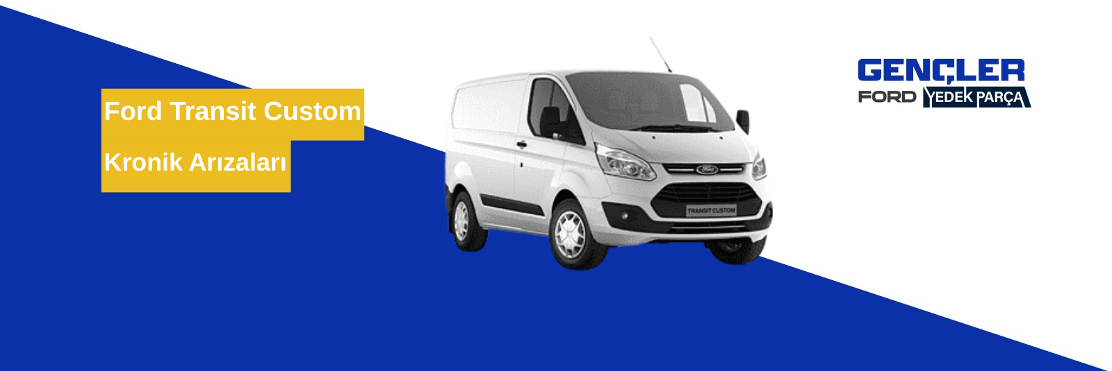 Ford Transit Custom Kronik Arızaları