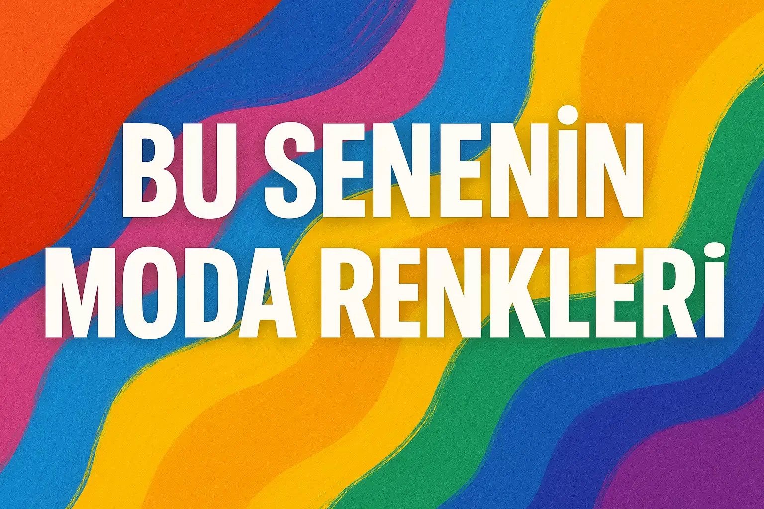 Bu Senenin Moda Renkleri (2025)