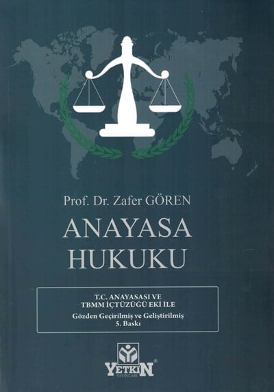 Anayasa Hukuku (T.C. Anayasa ve TBMM İçtüzüğü Eki ile 2017 Anayasa Değişiklikleri Işığında)