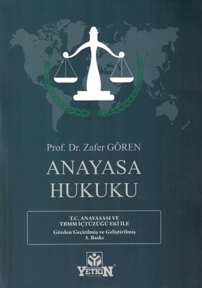 Anayasa Hukuku (T.C. Anayasa ve TBMM İçtüzüğü Eki ile 2017 Anayasa Değişiklikleri Işığında)