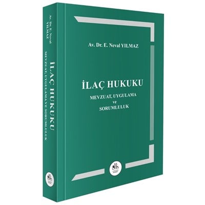 İLAÇ HUKUKU MEVZUAT, UYGULAMA VE SORUMLULUK