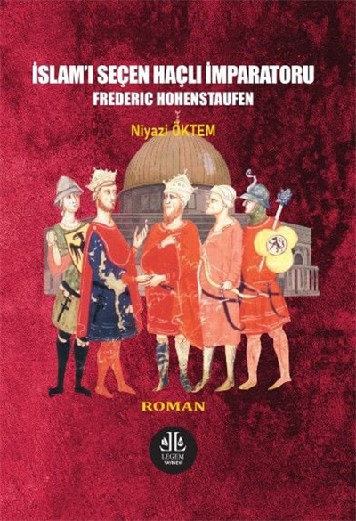 İslamı Seçen Haçlı İmparatoru Frederıc Hohenstaufen