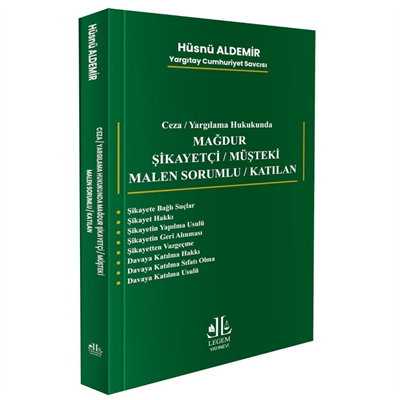 Mağdur Şikayetçi / Müşteki / Malen Sorumlu / Katılan