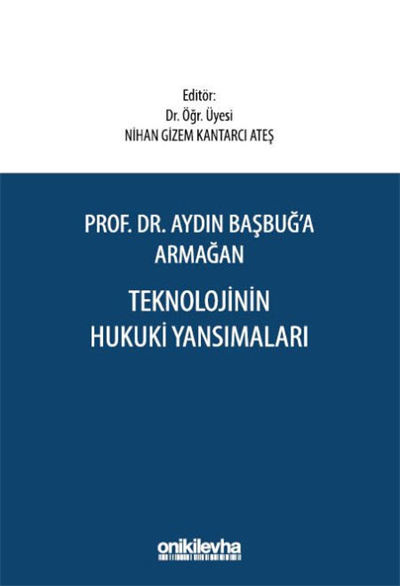 Prof. Dr. Aydın Başbuğa Armağan Teknolojinin Hukuki Yansımaları