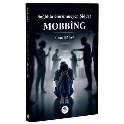 Sağlıkta Görünmeyen Şiddet Mobbing  kitap kapağı