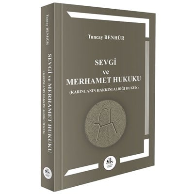 Sevgi Ve Merhamet Hukuku (Karıncanın Hakkını Aldığı Hukuk)