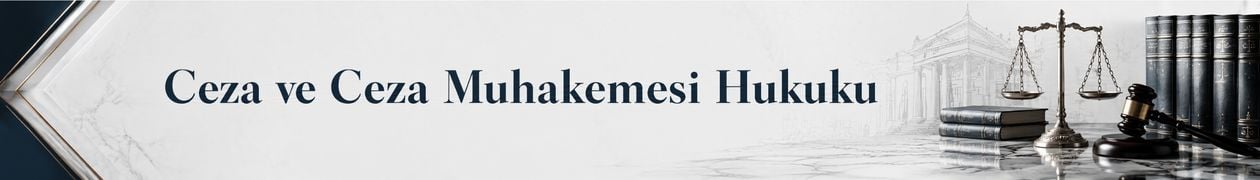 Ceza ve Ceza Muhakemesi Hukuku