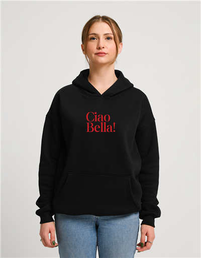 Ciao Bella Baskılı Unisex Kapüşonlu Sweatshirt