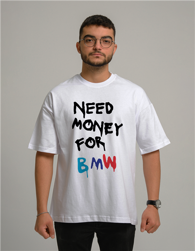 Need Money for BMW Baskılı Unisex Oversize T-Shirt