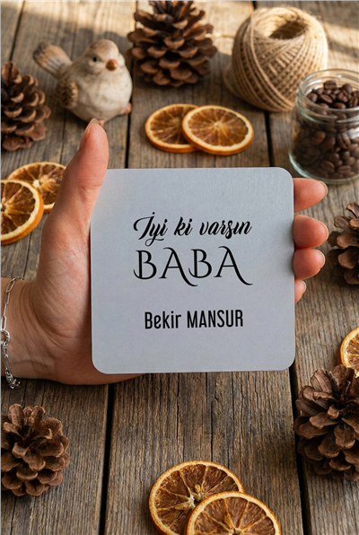 İyi Ki Varsın Baba Kişiye Özel Bardak Altlığı