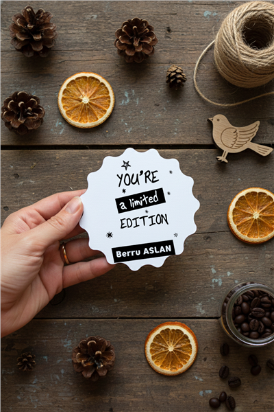 You Are a Limited Edition Kişiye Özel Bardak Altlığı