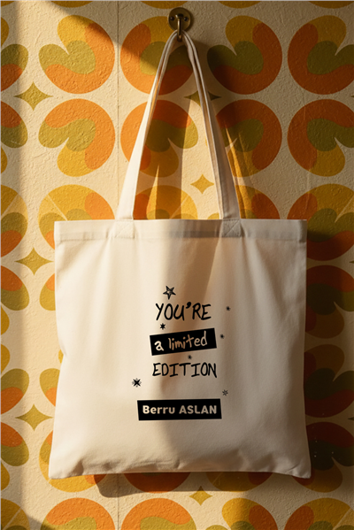 You Are a Limited Edition Kişiye Özel Bez Çanta