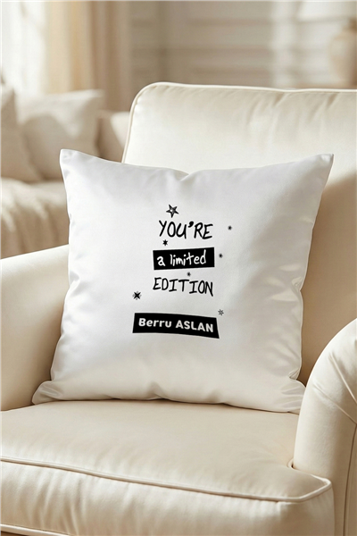 You Are a Limited Edition Kişiye Özel Yastık