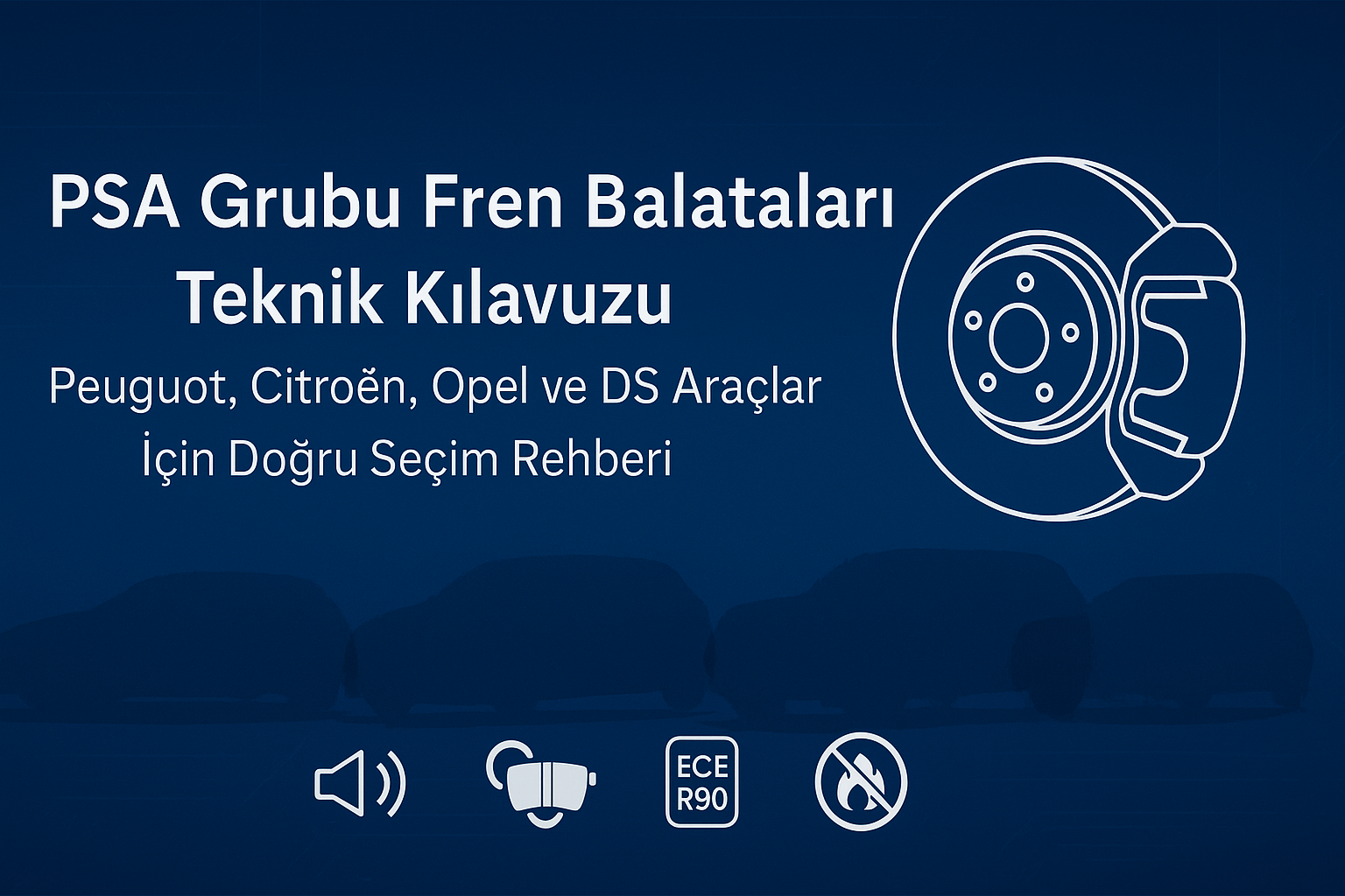 PSA Grubu Fren Balataları Teknik Kılavuzu – Peugeot, Citroën, Opel ve DS Araçlar İçin Doğru Seçim Rehberi