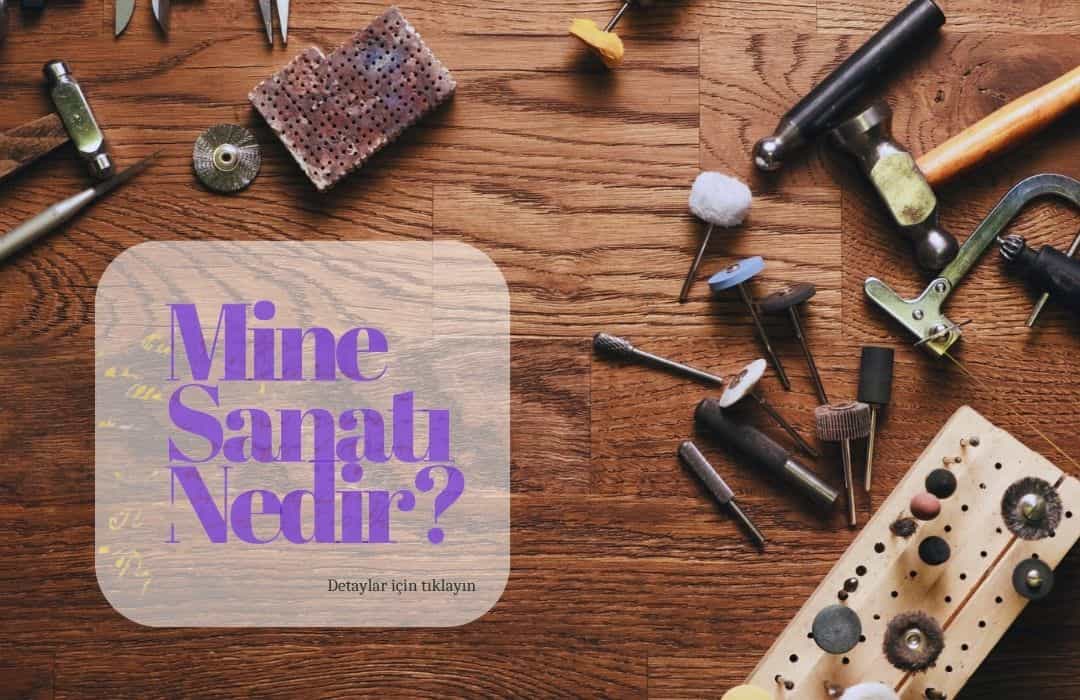 Mine Sanatı Nedir?