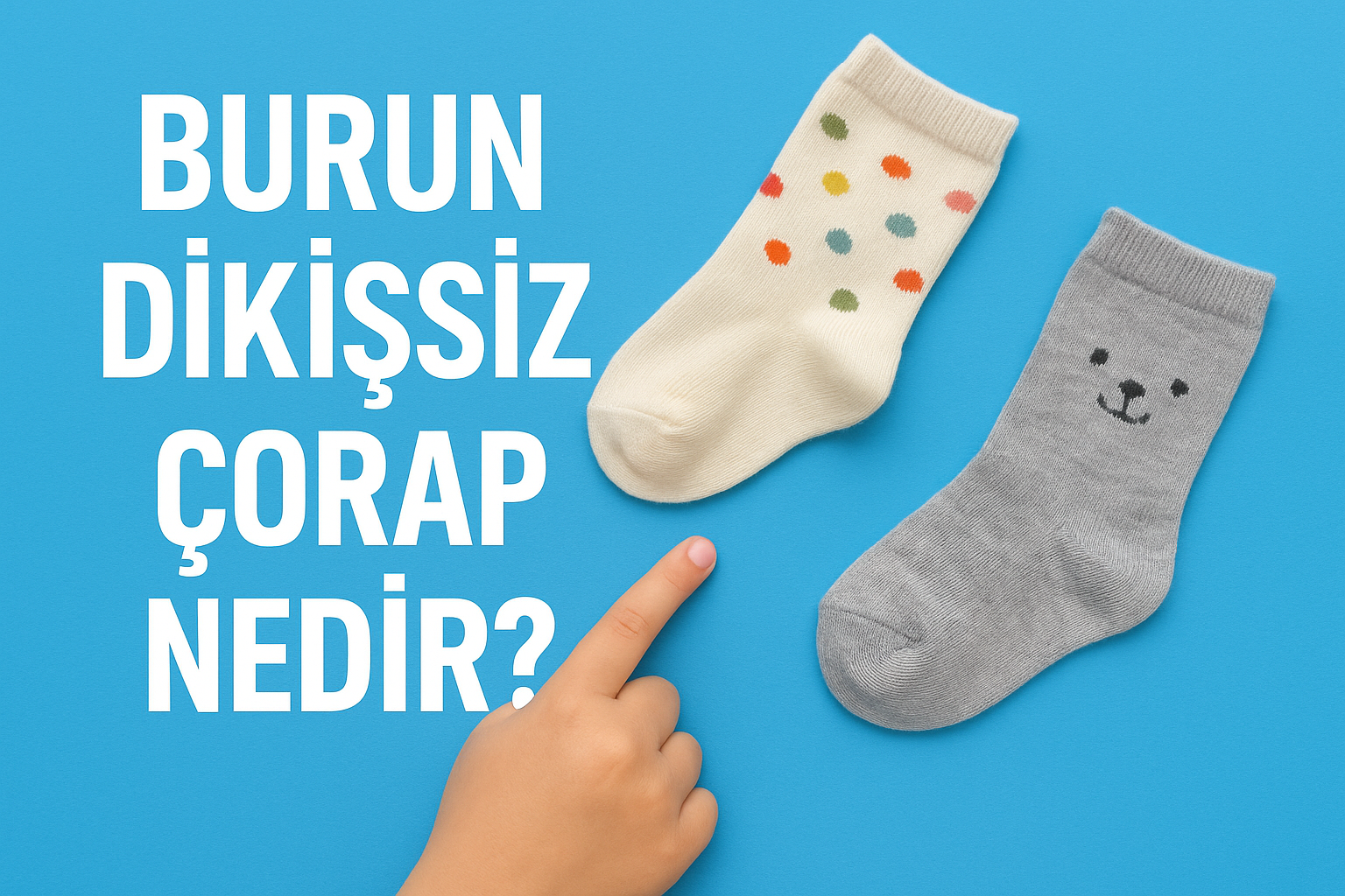 Burun Dikişsiz Çorap Nedir ?