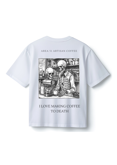 AREA 51 “I LOVE MAKING COFFEE TO DEATH” Tişört