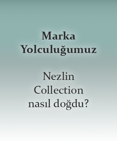 Marka yolculuğumuz: Nezlin Collection’ın doğuşu