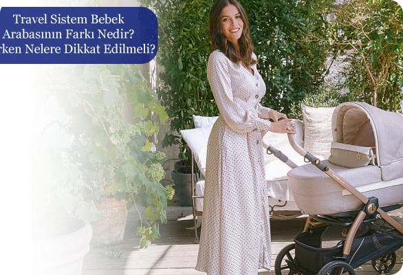 TRAVEL SİSTEM BEBEK ARABASININ FARKI