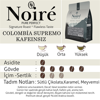 Noire Colombia Supremo Huila Decaf Çekirdek Kahve 250g %100 Arabica Single Origin Kafeinsiz