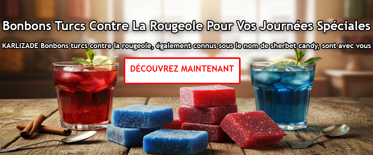 Pour vos journées spéciales bonbons turcs contre la rougeole