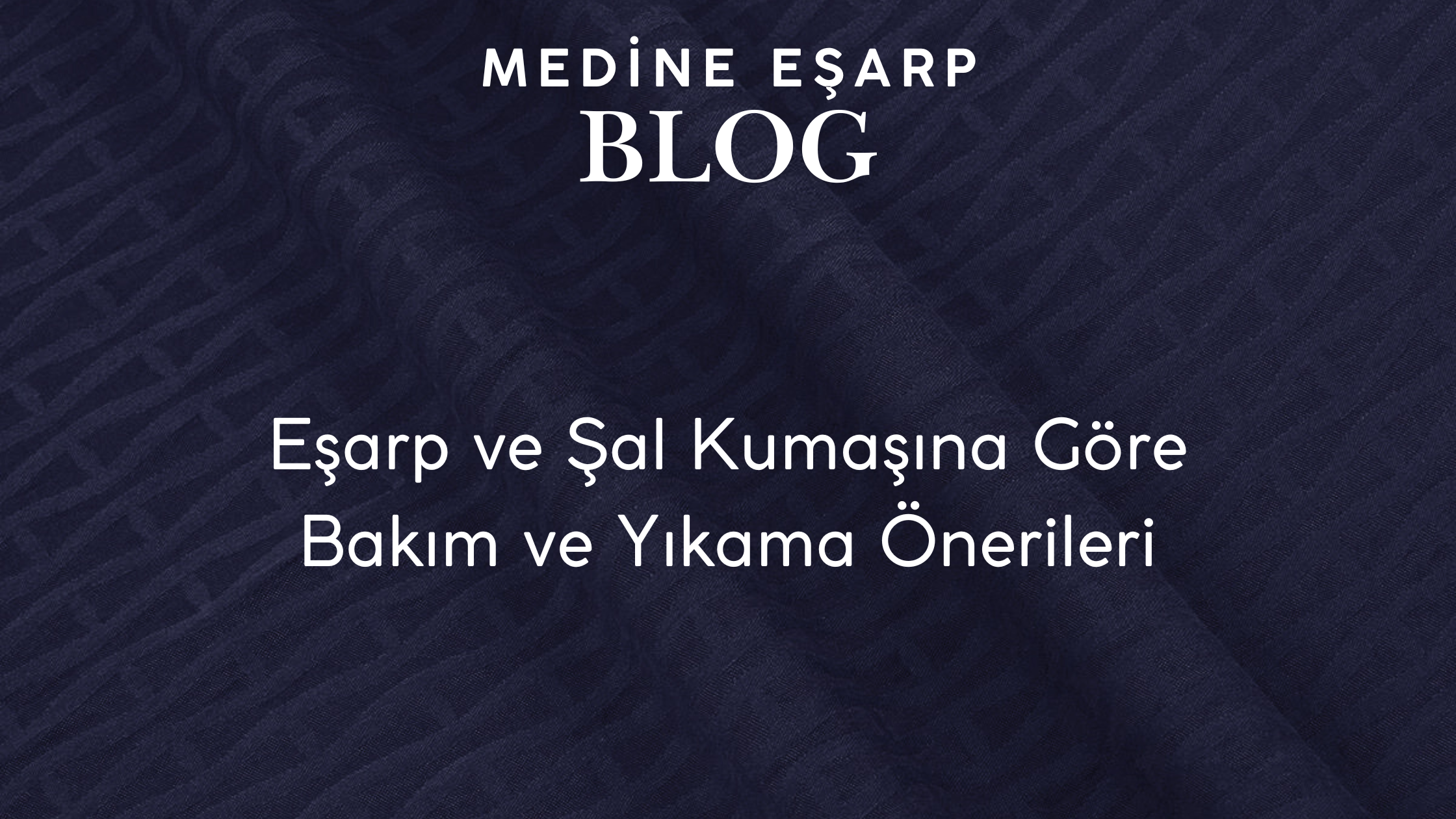 Eşarp ve Şal Kumaşına Göre Bakım ve Yıkama Önerileri