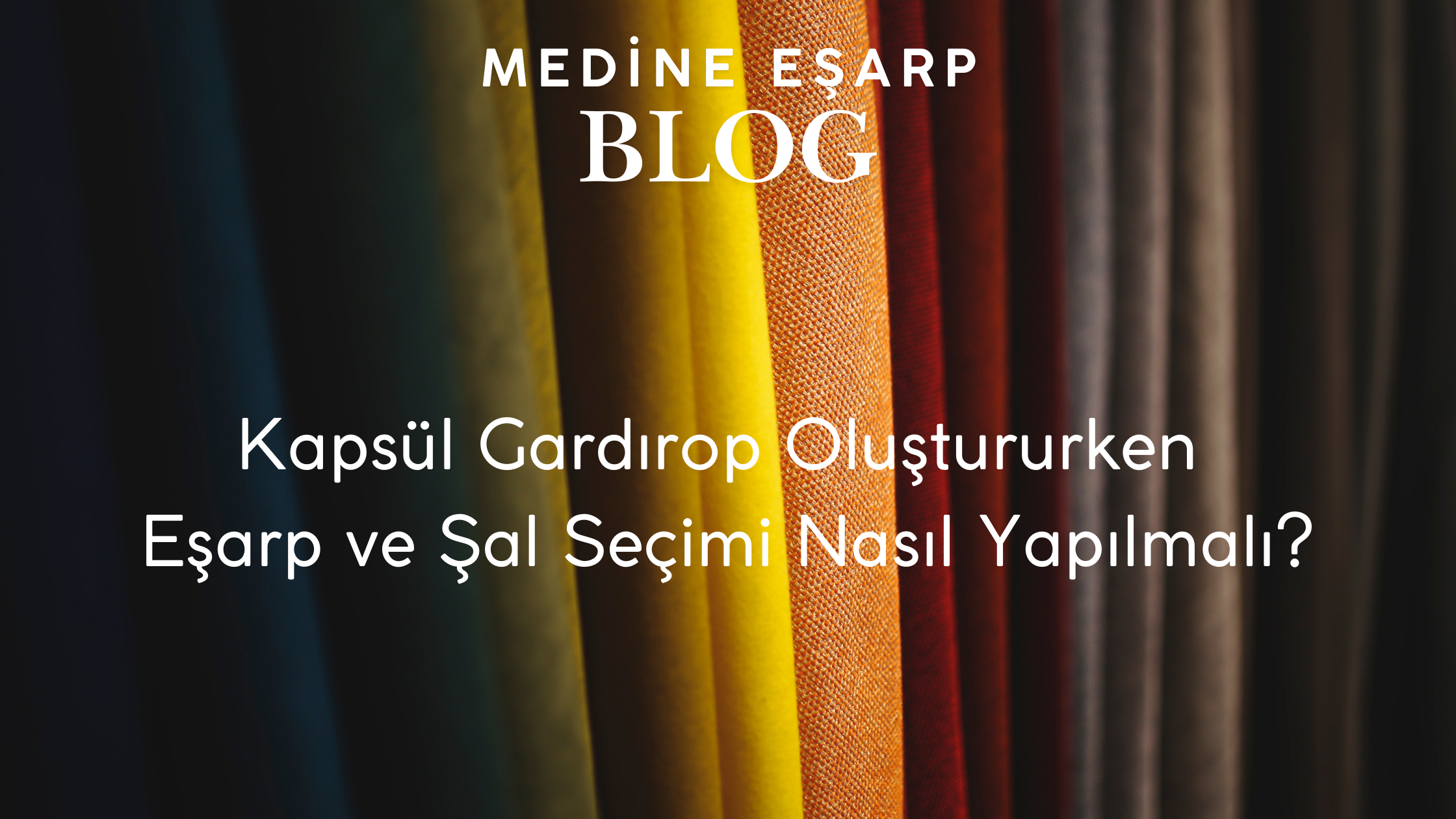 Kapsül Gardırop Oluştururken Eşarp ve Şal Seçimi Nasıl Yapılmalı?
