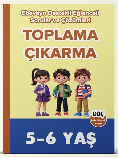 5-6 Yaş Ebeveyn Destekli Toplama - Çıkarma Tamamı Çözümlü Soru ve Çözümleri