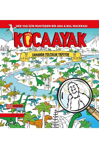 Kocaayak Zamanda Yolculuk Yapıyor - D. L. Miller Kocaayak Zamanda Yolculuk Yapıyor Kitabı
