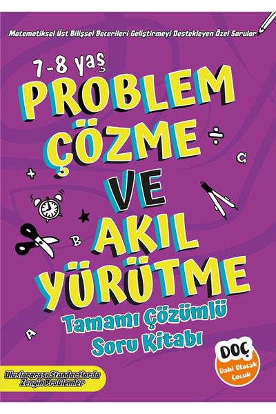 Problem Çözme ve Akıl Yürütme Tamamı Çözümlü Soru Bankası 7-8 Yaş (2 ve 3. Sınıf)
