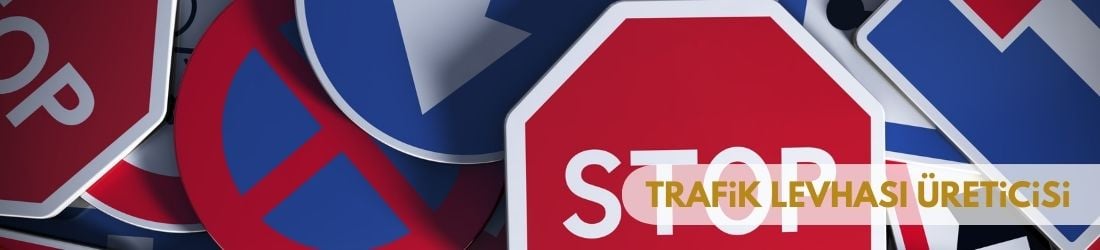 Karayolları standartlarında üretilmiş trafik levhası ve yol uyarı tabelaları