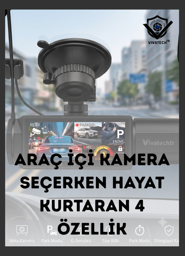 ARAÇ İÇİ KAMERA ÖZELLİKLERİ