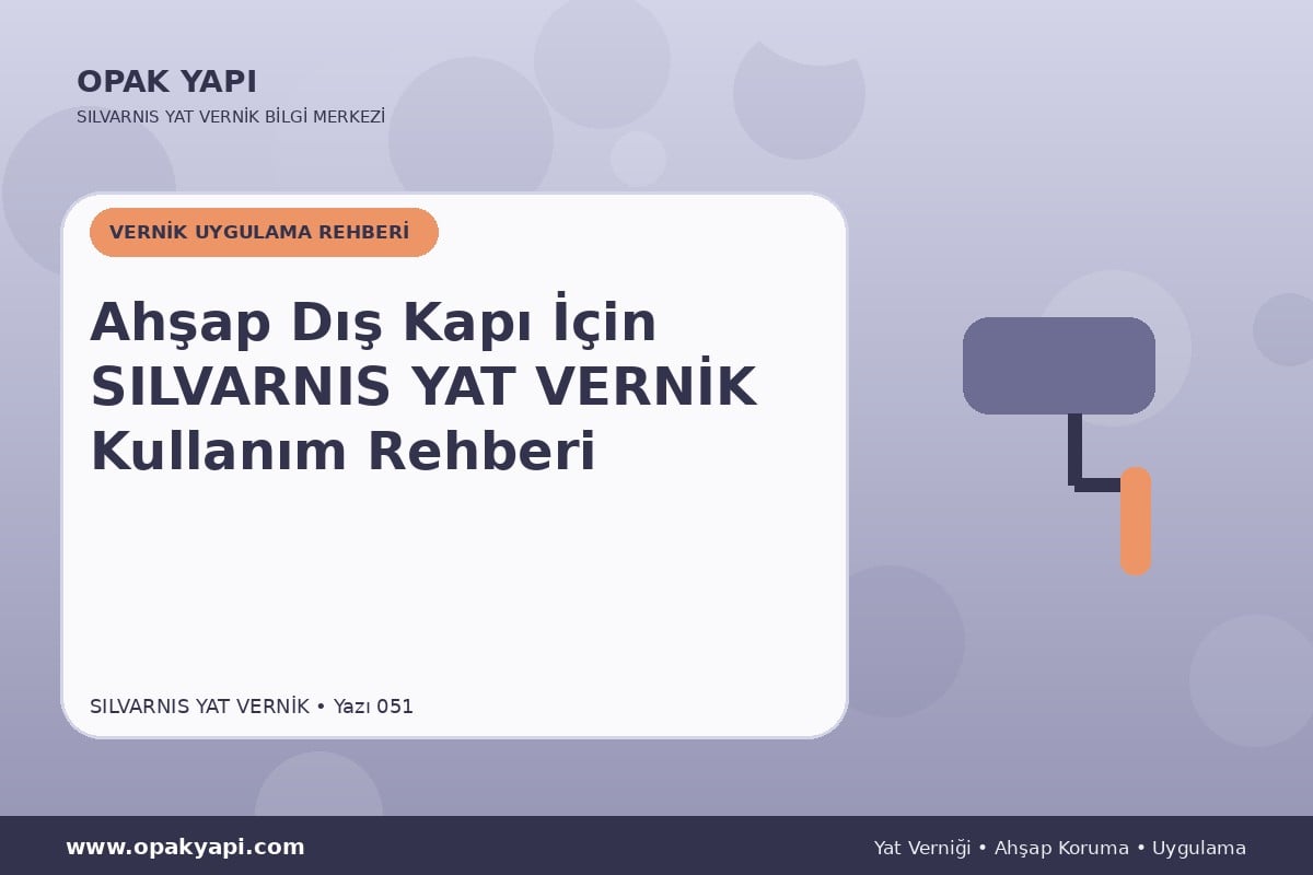 Ahşap Dış Kapı İçin Marshall Silvarnis Yat Vernik Kullanım Rehberi