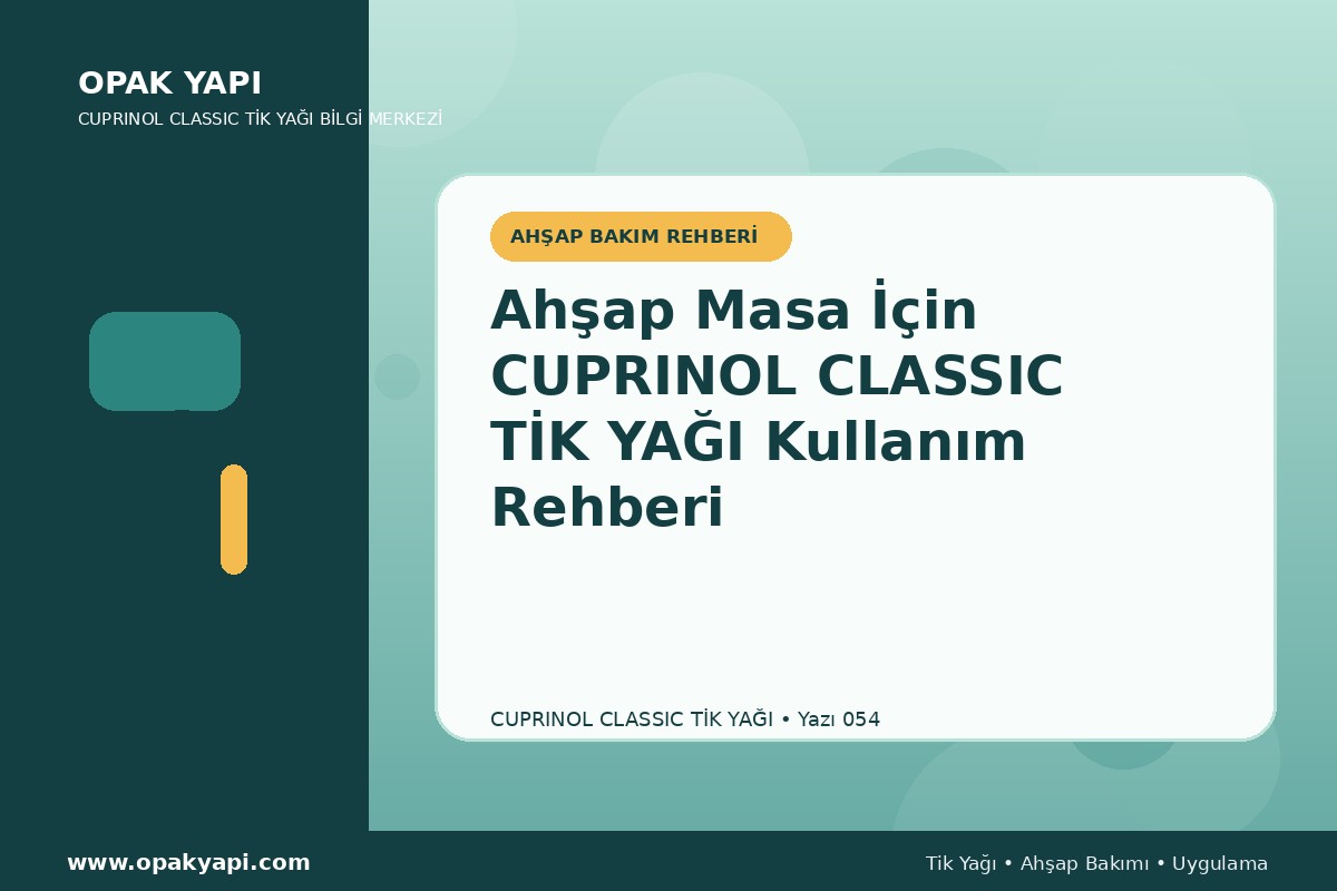Ahşap Masa İçin Cuprinol Classic Tik Yağı Kullanım Rehberi