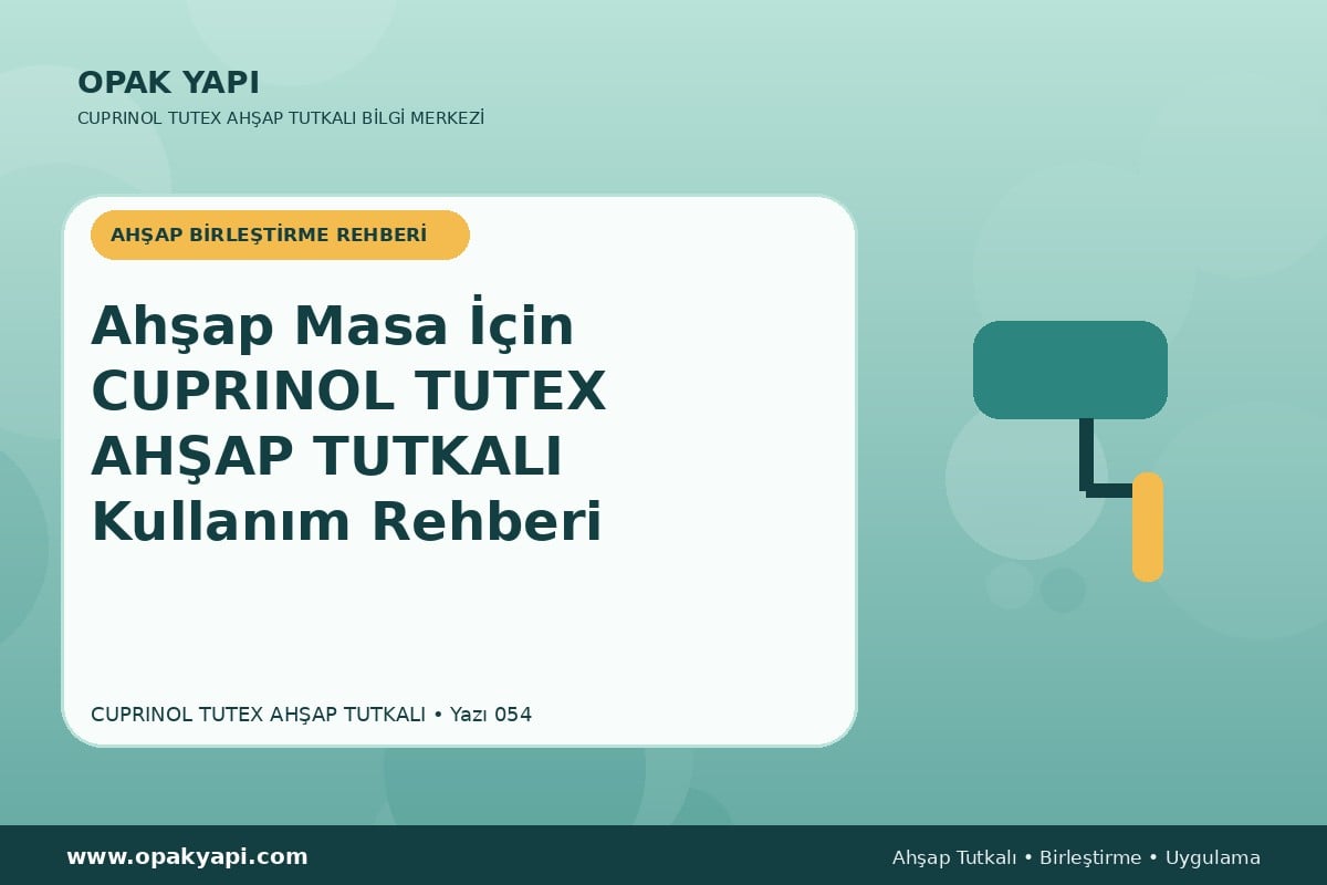 Ahşap Masa İçin Marshall Cuprinol Tutex Ahşap Tutkalı Kullanım Rehberi