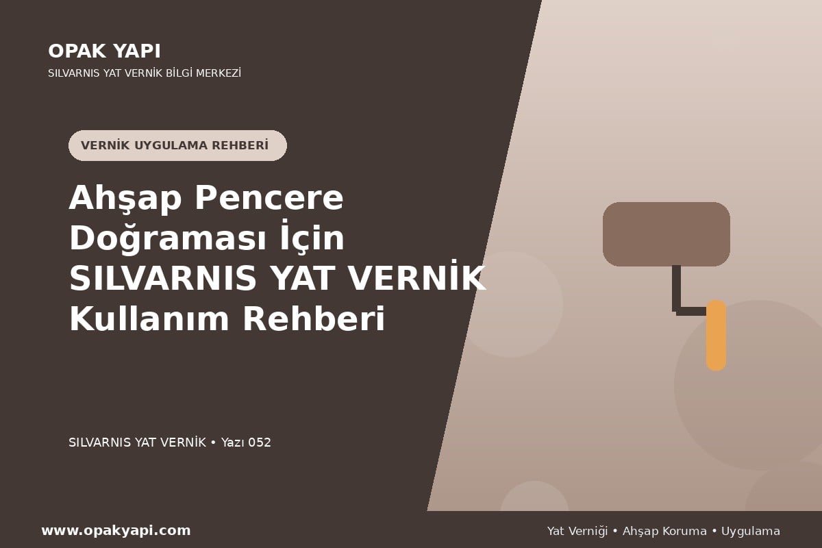 Ahşap Pencere Doğraması İçin Marshall Silvarnis Yat Vernik Kullanım Rehberi