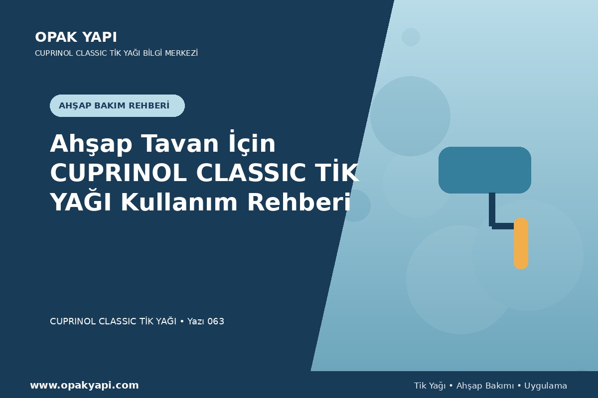 Ahşap Tavan İçin Cuprinol Classic Tik Yağı Kullanım Rehberi