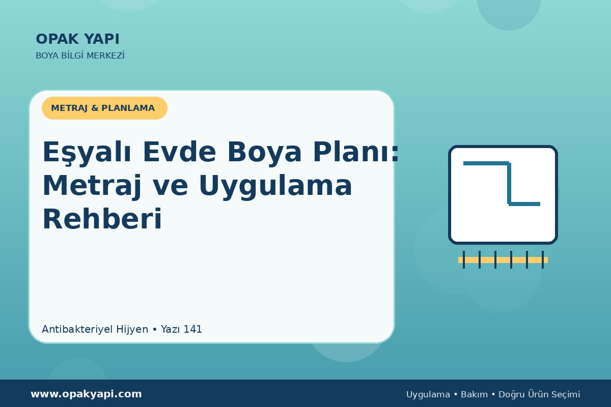 Antibakteriyel Hijyen Eşyalı Evde Boya Planı: Metraj ve Uygulama Rehberi