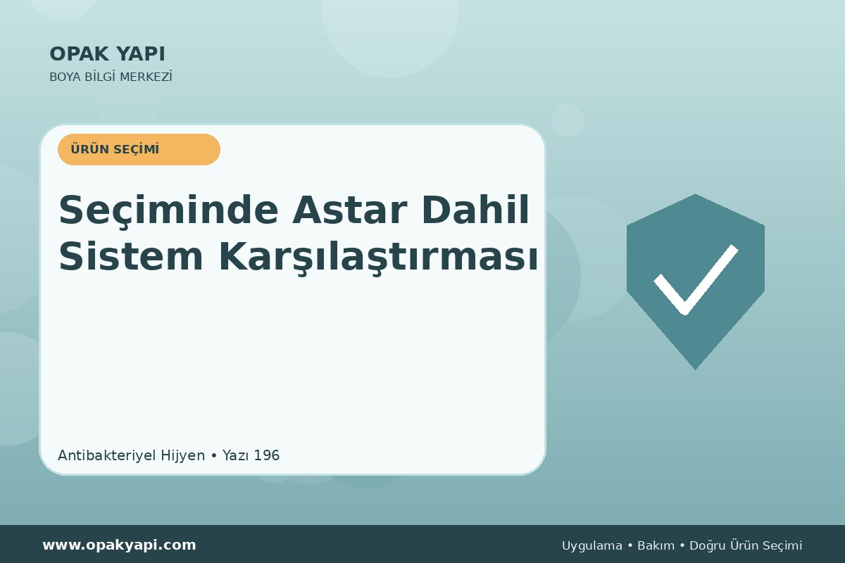 Antibakteriyel Hijyen Seçiminde Astar Dahil Sistem Karşılaştırması